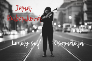 Jana Kubánková / Lonely self – Osamělé já