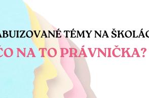 Tabuizované témy na školách a čo na to právnička? V.