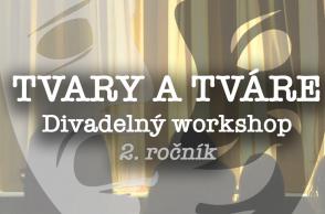 Tvary a tváre - divadelný workshop / 2. ročník